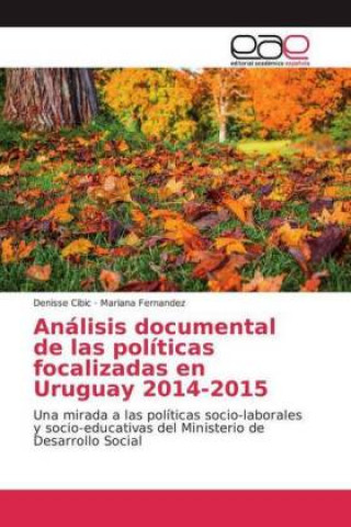 Książka Análisis documental de las políticas focalizadas en Uruguay 2014-2015 Denisse Cibic