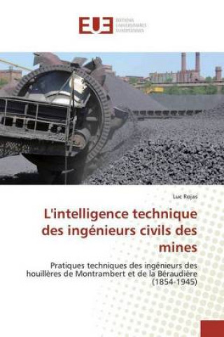 Kniha L'intelligence technique des ingénieurs civils des mines Luc Rojas