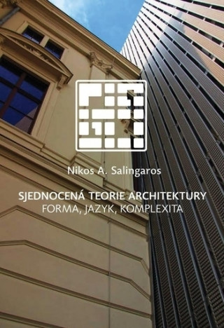 Książka Sjednocená teorie architektury Nikos A. Salingaros
