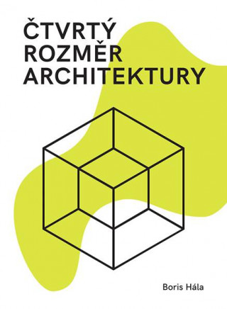 Kniha Čtvrtý rozměr architektury Boris Hála