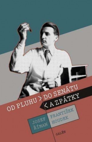 Kniha Od pluhu do senátu a zpátky František Houdek