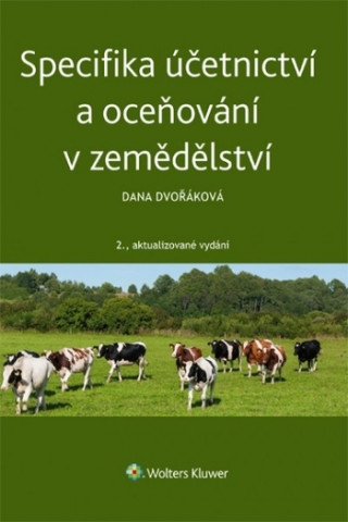 Carte Specifika účetnictví a oceňování v zemědělství Dana Dvořáková