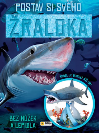 Könyv Postav si svého žraloka bez nůžek a lepidla neuvedený autor