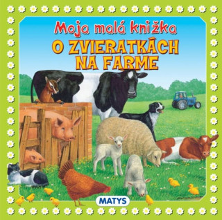 Knjiga Moja malá knižka o zvieratkách na farme neuvedený autor