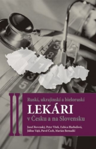 Kniha Ruskí, ukrajinskí a bieloruskí lekári v Česku a na Slovensku II. Jozef Rovenský