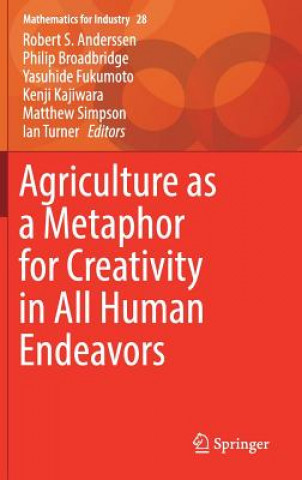 Книга Agriculture as a Metaphor for Creativity in All Human Endeavors Robert S. Anderssen