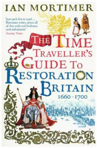 Carte Time Traveller's Guide to Restoration Britain Ian Mortimer