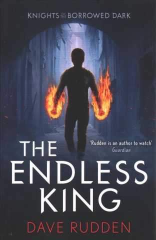 Carte Endless King (Knights of the Borrowed Dark Book 3) Dave Rudden