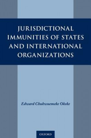 Kniha Jurisdictional Immunities of States and International Organizations Okeke
