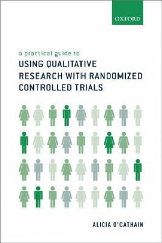 Книга Practical Guide to Using Qualitative Research with Randomized Controlled Trials ALICIA O'CATHAIN