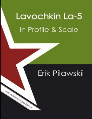 Könyv Lavochkin La-5 In Profile & Scale ERIK PILAWSKII