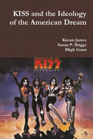 Könyv KISS and the Ideology of the American Dream KIERAN JAMES
