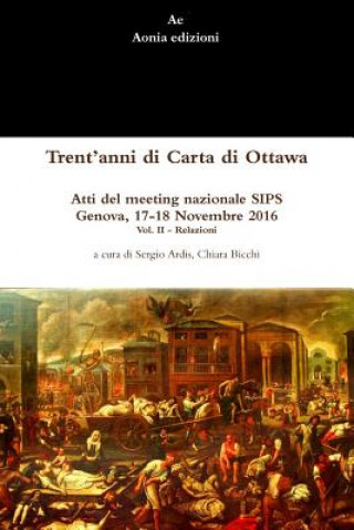 Carte Trent'anni di Carta di Ottawa. Atti del meeting nazionale SIPS Genova, 17-18 Novembre 2016 - Vol. II SERGIO ARDIS