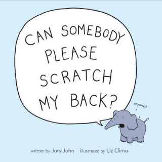 Könyv Can Somebody Please Scratch My Back? Jory John
