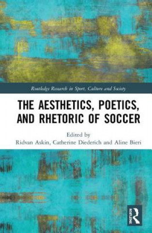 Kniha Aesthetics, Poetics, and Rhetoric of Soccer 