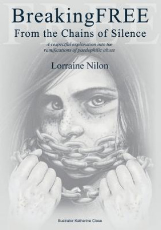 Книга Breaking Free From the Chains of Silence LORRAINE NILON