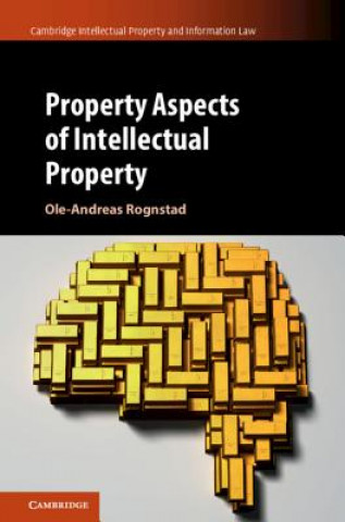 Kniha Property Aspects of Intellectual Property Ole-Andreas (Universitetet i Oslo) Rognstad