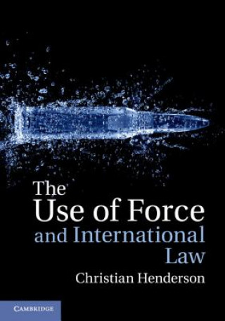 Carte Use of Force and International Law Dr Christian (University of Sussex) Henderson