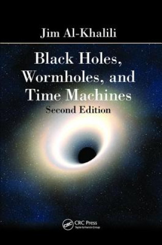 Könyv Black Holes, Wormholes and Time Machines AL KHALILI
