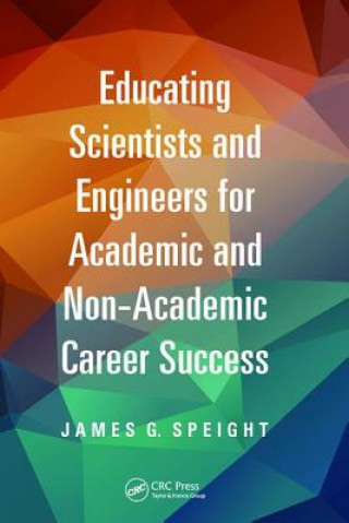 Könyv Educating Scientists and Engineers for Academic and Non-Academic Career Success SPEIGHT