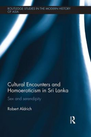 Kniha Cultural Encounters and Homoeroticism in Sri Lanka Aldrich