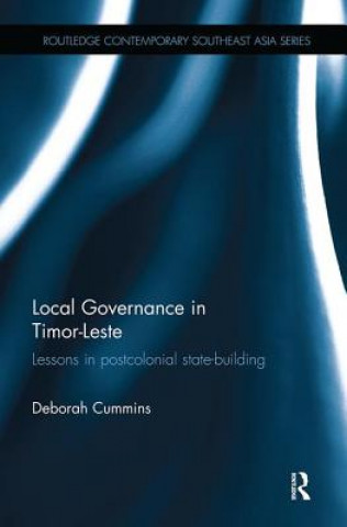 Kniha Local Governance in Timor-Leste Deborah (National University of Timor-Leste) Cummins