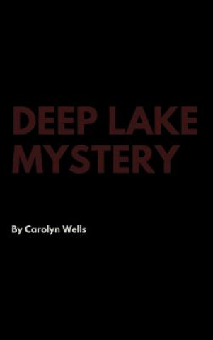 Knjiga Deep Lake Mystery CAROLYN WELLS