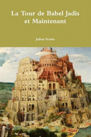 Livre La Tour de Babel Jadis et Maintenant JULIAN SCUTTS