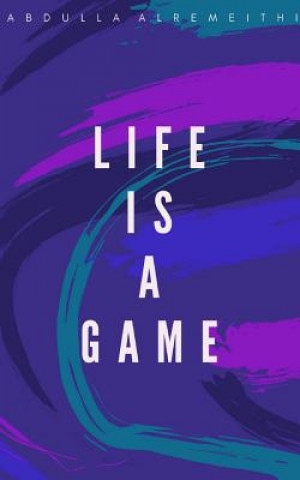 Книга Life is a Game ABDULLA ALREMEITHI