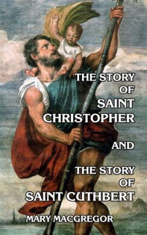 Livre Story of Saint Christopher and the Story of Saint Cuthbert MARY MACGREGOR