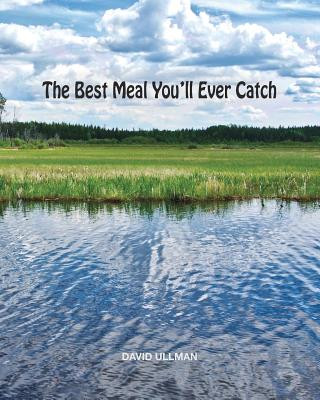 Könyv Best Meal You'll Ever Catch DAVID ULLMAN