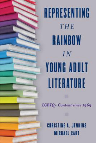 Carte Representing the Rainbow in Young Adult Literature Christine A. Jenkins
