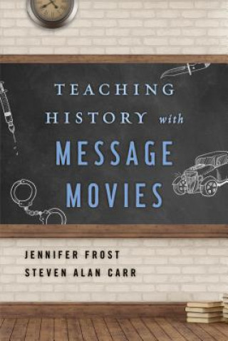 Книга Teaching History with Message Movies Jennifer Frost