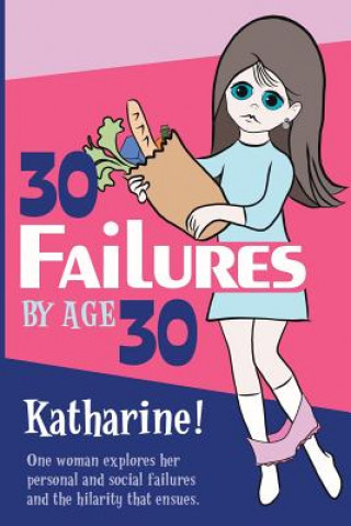 Buch 30 Failures By Age 30 KATHARINE MILLER