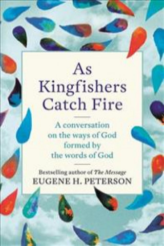 Carte As Kingfishers Catch Fire Eugene Peterson