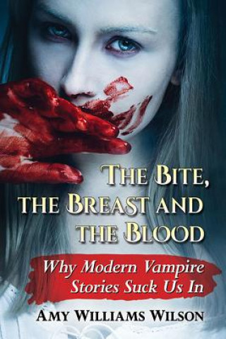 Kniha Bite, the Breast and the Blood Amy Williams Wilson
