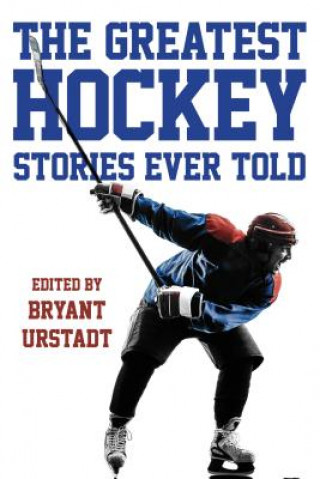 Carte Greatest Hockey Stories Ever Told 