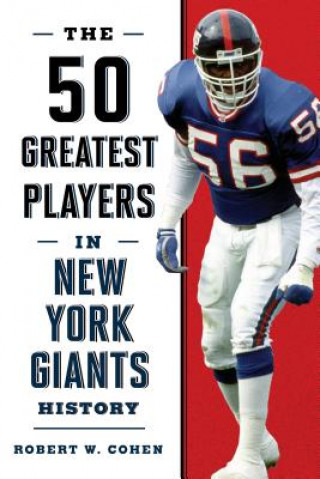 Kniha 50 Greatest Players in New York Giants History Robert W. Cohen