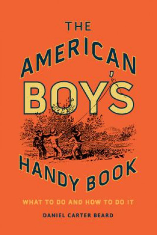 Könyv American Boy's Handy Book Daniel Beard
