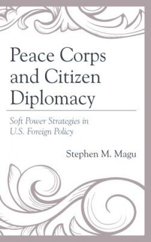 Książka Peace Corps and Citizen Diplomacy Stephen M. Magu