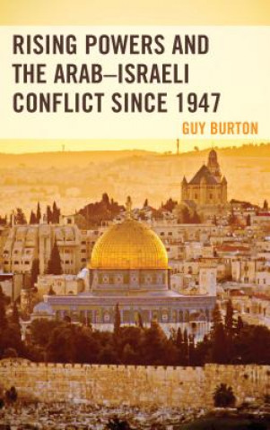 Carte Rising Powers and the Arab-Israeli Conflict since 1947 Guy Burton