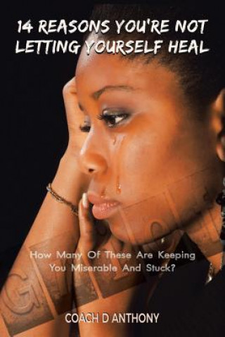 Book 14 Reasons You're Not Letting Yourself Heal Coach D Anthony