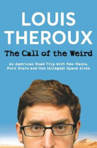 Könyv Call of the Weird LOUIS THEROUX