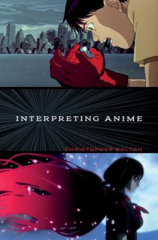 Книга Interpreting Anime Christopher Bolton