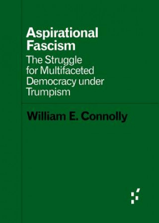 Książka Aspirational Fascism William E. Connolly