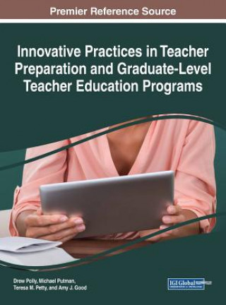 Carte Innovative Practices in Teacher Preparation and Graduate-Level Teacher Education Programs Teresa M. Petty