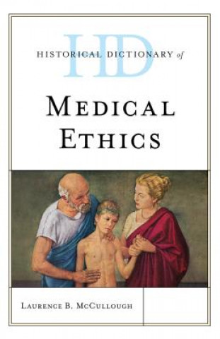 Kniha Historical Dictionary of Medical Ethics Laurence B. McCullough
