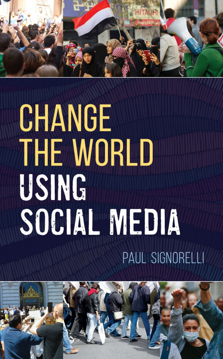 Knjiga Change the World Using Social Media Paul Signorelli