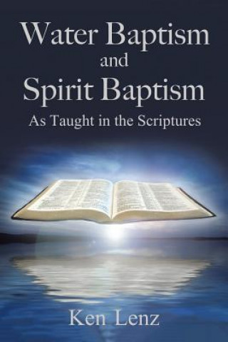 Книга Water Baptism and Spirit Baptism Ken Lenz