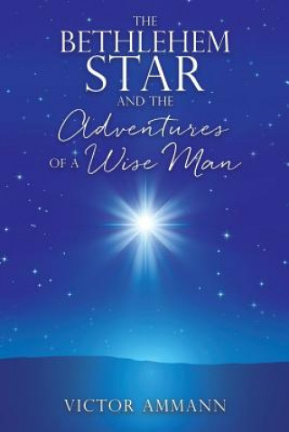 Kniha BETHLEHEM STAR and THE ADVENTUIRES OF A WISE MAN VICTOR AMMANN